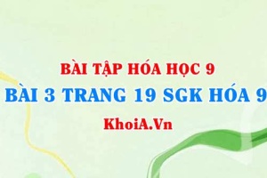 Bài 3 trang 19 SGK Hoá 9: Tính chất Hoá học của Axit Clohidric HCl và Axit Sunfuric H2SO4